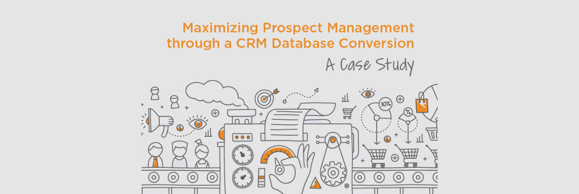 Maximizing Prospect Management Through a CRM Database Conversion: A Case Study