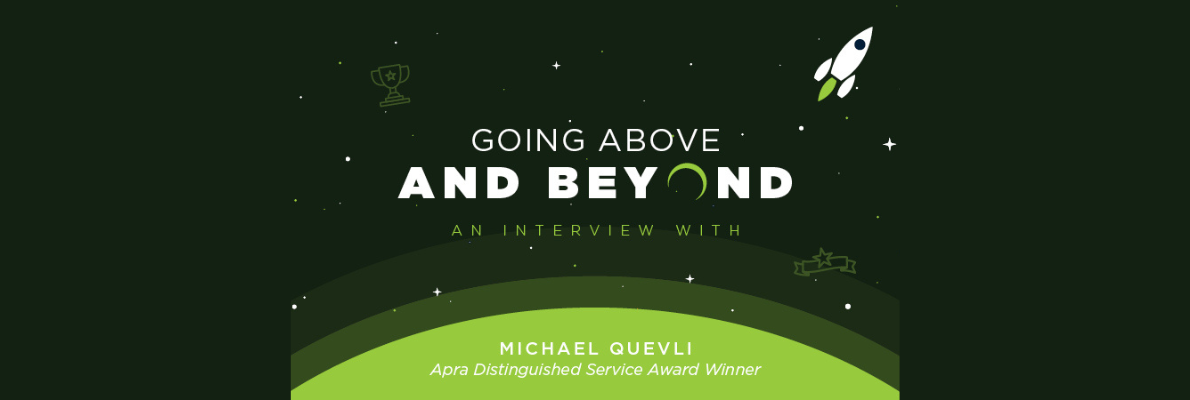 Going Above and Beyond: An Interview With Michael Quevli, Apra Distinguished Service Award Recipient